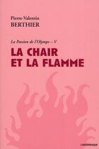 Couverture du livre « La passion de l'Olympe t.5 ; la chair et la flamme » de Pierre-Valentin Berthier aux éditions Insomniaque