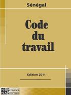 Couverture du livre « Sénégal ; code du travail » de  aux éditions Nouvelles Editions Numeriques Africaines