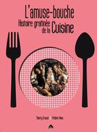 Couverture du livre « L'amuse-bouche ; histoire gratinée de la cuisine » de Thierry Crouzet et Frederic Vivas aux éditions Le Pas D'oiseau