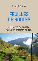 Couverture du livre « FEUILLES DE ROUTES : 100 récits de voyage hors des sentiers battus » de Lionel Bedin aux éditions Livres Du Monde