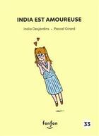 Couverture du livre « India est amoureuse » de Pascal Girard et India Desjardins aux éditions Fonfon
