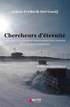 Couverture du livre « Chercheurs d'éternité » de Johan-Frédérik Hel Guedj aux éditions Genese Editions