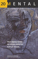 Couverture du livre « REVUE MENTAL T.20 ; psychanalystes en prise direct sur le social » de  aux éditions La Cause Du Desir