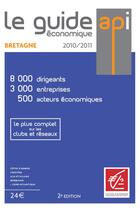 Couverture du livre « Le guide économique Bretagne (édition 2010/2011) » de  aux éditions Api Publications