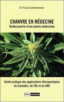 Couverture du livre « Chanvre en médecine ; redécouverte d'une plante medicinale » de Franjo Grotenhermen aux éditions Solanacee