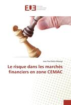 Couverture du livre « Le risque dans les marches financiers en zone cemac » de Paul Mbarga Jean aux éditions Editions Universitaires Europeennes