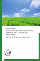 Couverture du livre « Contribution à la commande robuste de la machine à induction ; commande de la machine asynchrone » de Hadda Benderradji aux éditions Presses Academiques Francophones