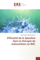 Couverture du livre « Efficacite de la Spiruline dans la therapie de malnutrition en RDC » de Ignace Kamuna aux éditions Editions Universitaires Europeennes