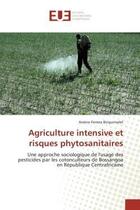 Couverture du livre « Agriculture intensive et risques phytosanitaires » de Binguimalet-A aux éditions Editions Universitaires Europeennes