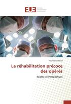 Couverture du livre « La réhabilitation précoce des opérés ; réalité et perstectives » de Younes Azalmad aux éditions Editions Universitaires Europeennes