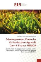 Couverture du livre « Développement Financier Et Production Agricole Dans L'Espace UEMOA : Comment le développement financier peut-il contribuer à améliorer la production agricole dans l'esp » de Aya Marie Estelle Amani Epouse Konan aux éditions Editions Universitaires Europeennes