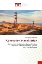 Couverture du livre « Conception et realisation - conception et realisation d'un systeme de coupure et retablissement du c » de Mangala Jean Manda aux éditions Editions Universitaires Europeennes