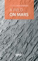 Couverture du livre « A field on mars - divagations & autovariations » de Jerome Rothenberg aux éditions Pu De Rouen