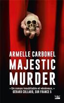 Couverture du livre « Majestic murder » de Carbonel Armelle aux éditions Bragelonne