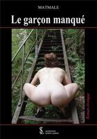 Couverture du livre « Le garcon manque » de Matmale aux éditions Sydney Laurent