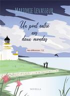 Couverture du livre « Nos différences Tome 2 : un pont entre nos deux mondes » de Marjorie Levasseur aux éditions Bookelis