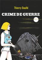 Couverture du livre « Crime de guerre » de Thierry Daulle aux éditions Le Lys Bleu