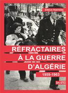 Couverture du livre « Refractaires a la guerre d'algerie - 1959-1963 » de Erica Fraters aux éditions Syllepse