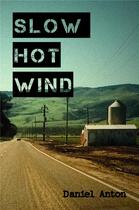 Couverture du livre « Slow hot wind » de Daniel Anton aux éditions Librinova