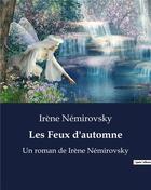 Couverture du livre « Les Feux d'automne : Un roman de Irène Némirovsky » de Irene Nemirovsky aux éditions Culturea