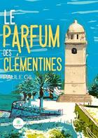 Couverture du livre « Le parfum des clémentines » de Paule Gil aux éditions Le Lys Bleu