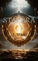 Couverture du livre « Statera Tome 1 : Titan » de Mairon H'El aux éditions Editions Maia