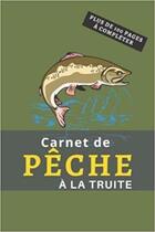 Couverture du livre « Carnet de pêche à la truite - Plus de 100 pages à compléter : Cahier pour pêcheur à compléter | Notez et conservez les informations et les prises ... Noel » de Anonyme aux éditions Katharos