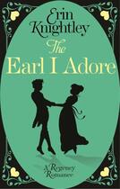 Couverture du livre « The Earl I Adore » de Knightley Erin aux éditions Little Brown Book Group Digital