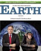 Couverture du livre « The daily show with jon stewart presents earth (the book) - a visitor's guide to the human race » de Jon Stewart aux éditions Grand Central