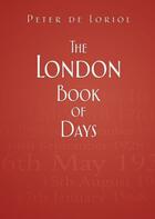 Couverture du livre « The London Book of Days » de De Loriol Peter aux éditions History Press Digital