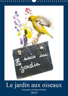 Couverture du livre « Le jardin aux oiseaux calendrier mural 2019 din a3 vertical - photographies d oiseaux et de » de Bouilland Steph aux éditions Calvendo