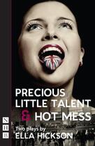 Couverture du livre « Precious Little Talent & Hot Mess (NHB Modern Plays) » de Hickson Ella aux éditions Hern Nick Digital