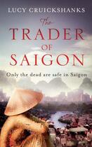 Couverture du livre « The trader of saigon » de Lucy Cruickshanks aux éditions Quercus Publishing Digital