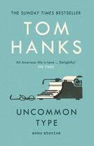 Couverture du livre « UNCOMMON TYPE » de Tom Hanks aux éditions Random House Uk