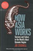 Couverture du livre « How asia works - success and failure in the world's most dynamic region » de Joe Studwell aux éditions Profile Books