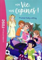 Couverture du livre « Ma vie, mes copines ! Tome 17 : premier baby-sitting » de Catherine Kalengula aux éditions Hachette Jeunesse