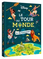 Couverture du livre « Le tour du monde en 15 histoires ! » de Disney aux éditions Disney Hachette