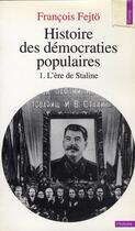 Couverture du livre « Histoire des démocraties populaires t.1 ; l'ère de Staline » de Francois Fejto aux éditions Points