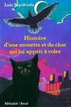 Couverture du livre « Histoire d'une mouette et du chat qui lui apprit à voler » de Luis Sepulveda aux éditions Seuil Jeunesse