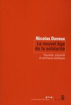 Couverture du livre « Le nouvel âge de la solidarité ; pauvreté, précarité et politiques publiques » de Nicolas Duvoux aux éditions Seuil