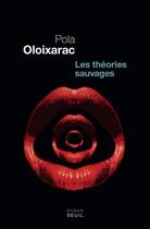 Couverture du livre « Les théories sauvages » de Pola Oloixarac aux éditions Seuil