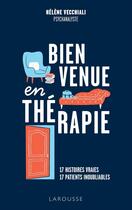 Couverture du livre « Bienvenue en thérapie : 17 histoires vraies, 17 patients inoubliables » de Helene Vecchiali aux éditions Larousse