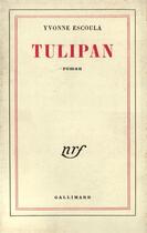 Couverture du livre « Tulipan » de Yvonne Escoula aux éditions Gallimard