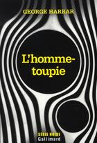 Couverture du livre « L'homme-toupie » de George Harrar aux éditions Gallimard