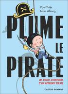 Couverture du livre « Plume le pirate ; les folles aventures d'un apprenti pirate » de Paul Thies et Louis Alloing aux éditions Pere Castor
