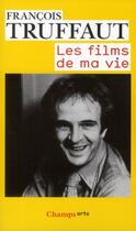 Couverture du livre « Les films de ma vie » de Francois Truffaut aux éditions Flammarion