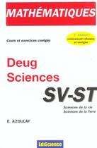 Couverture du livre « Mathematiques ; Deug Sciences Sv-St ; Cours Et Exercices Corriges ; 3e Edition » de Elie Azoulay aux éditions Ediscience