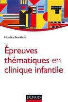 Couverture du livre « Épreuves thématiques en clinique infantile » de Monika Boekholt aux éditions Dunod