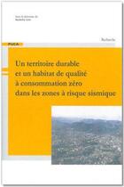 Couverture du livre « Un territoire durable et un habitat de qualité à consommation zéro dans les zones à risque sismique » de Nicoletta Trasi aux éditions Cerema