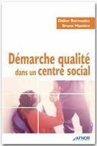 Couverture du livre « Démarche qualité dans un centre social » de Didier Bermudez aux éditions Afnor